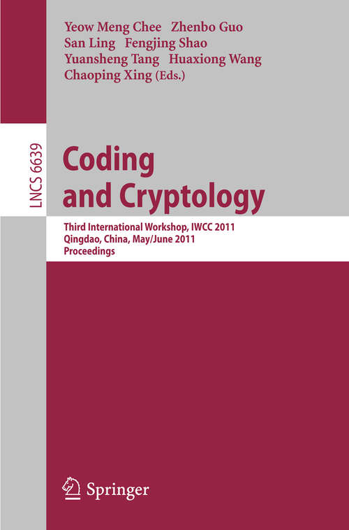 Book cover of Coding and Cryptology: Third International Workshop, IWCC 2011, Qingdao, China, May 30-June 3, 2011. Proceedings (2011) (Lecture Notes in Computer Science #6639)
