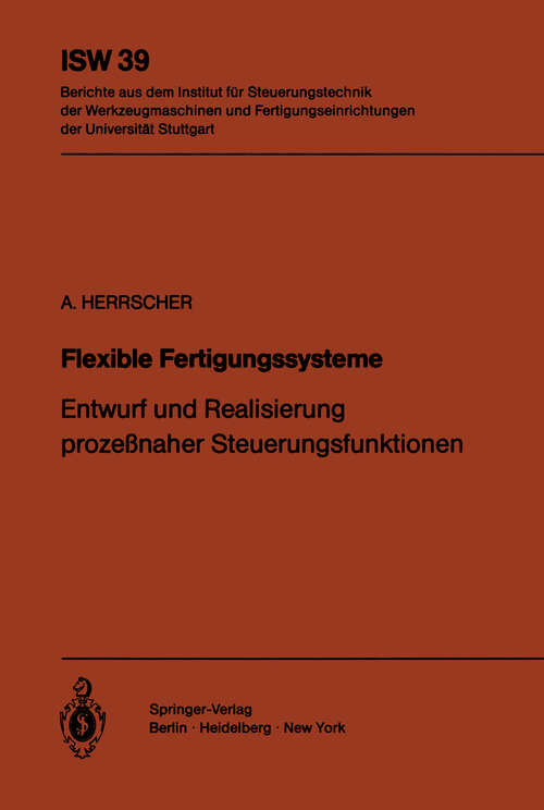 Book cover of Flexible Fertigungssysteme: Entwurf und Realisierung prozeßnaher Steuerungsfunktionen (1982) (ISW Forschung und Praxis #39)