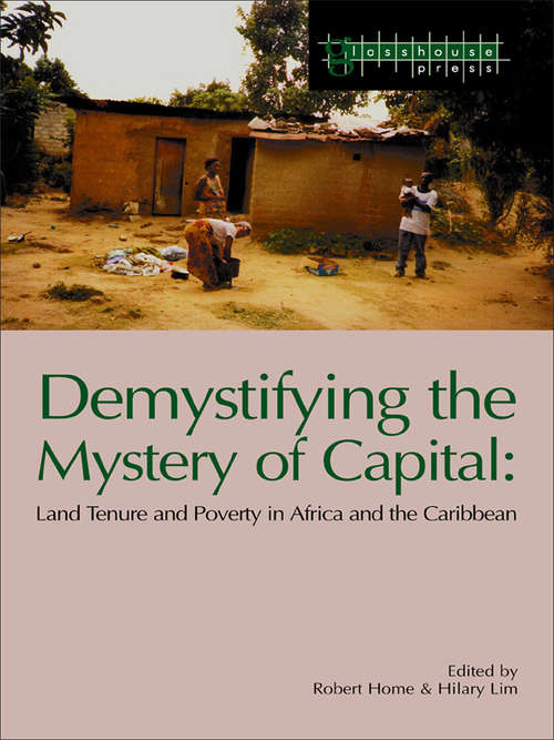 Book cover of Demystifying the Mystery of Capital: Land Tenure & Poverty in Africa and the Caribbean