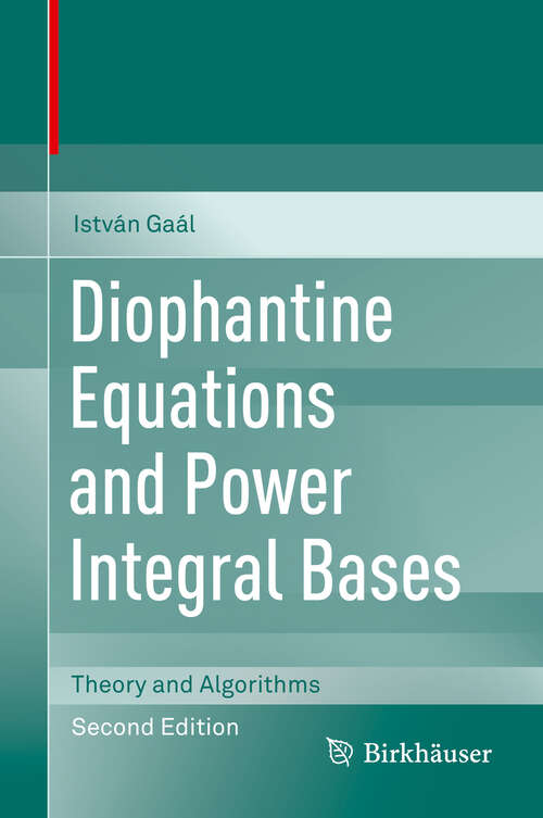 Book cover of Diophantine Equations and Power Integral Bases: Theory and Algorithms (2nd ed. 2019)