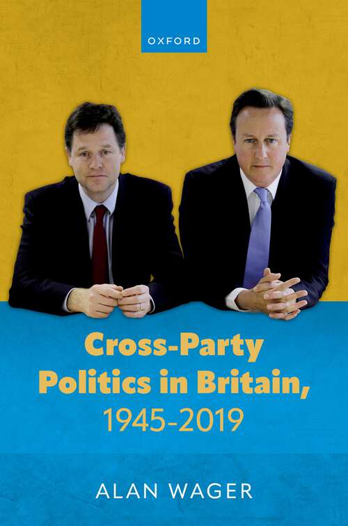 Book cover of Cross-Party Politics in Britain, 1945-2019