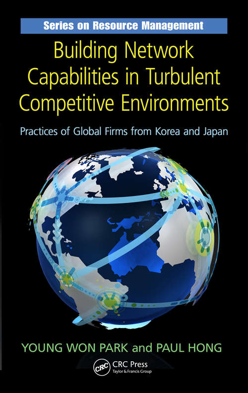 Book cover of Building Network Capabilities in Turbulent Competitive Environments: Practices of Global Firms from Korea and Japan