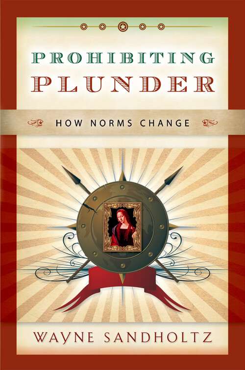 Book cover of Prohibiting Plunder: How Norms Change