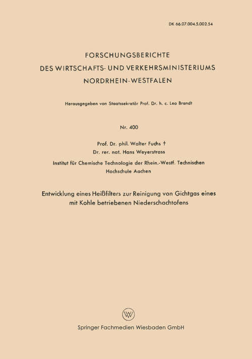 Book cover of Entwicklung Eines Heißfilters zur Reinigung von Gichtgas eines mit Kohle betriebenen Niederschachtofens (1958) (Forschungsberichte des Wirtschafts- und Verkehrsministeriums Nordrhein-Westfalen #400)