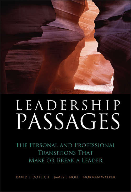 Book cover of Leadership Passages: The Personal and Professional Transitions That Make or Break a Leader (J-B US non-Franchise Leadership #46)