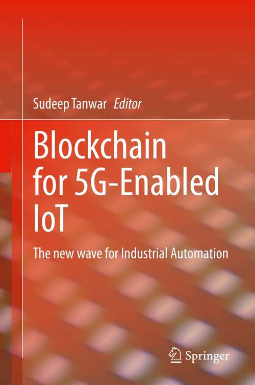 Book cover of Blockchain for 5G-Enabled IoT: The new wave for Industrial Automation (1st ed. 2021)