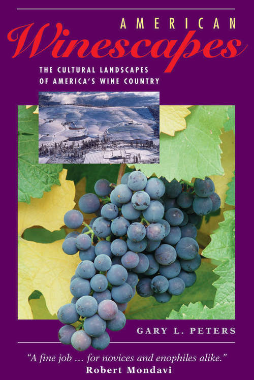 Book cover of American Winescapes: The Cultural Landscapes Of America's Wine Country