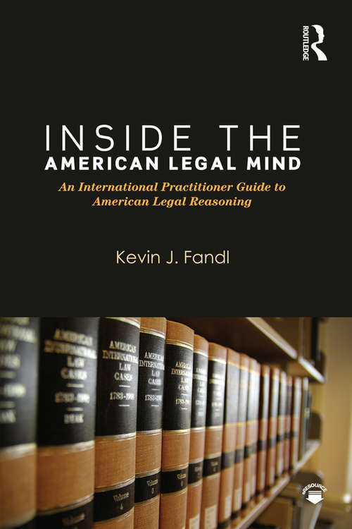 Book cover of Inside the American Legal Mind: An International Practitioner Guide to American Legal Reasoning