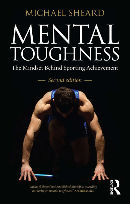 Book cover of Mental Toughness: The Mindset Behind Sporting Achievement, Second Edition (2)