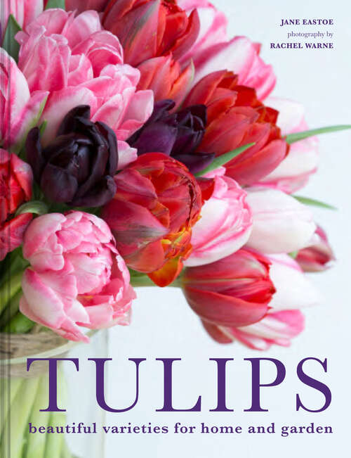 Book cover of Tulips: Beautiful varieties for home and garden