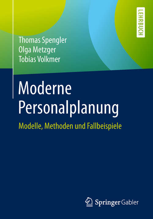 Book cover of Moderne Personalplanung: Modelle, Methoden und Fallbeispiele (1. Aufl. 2019)