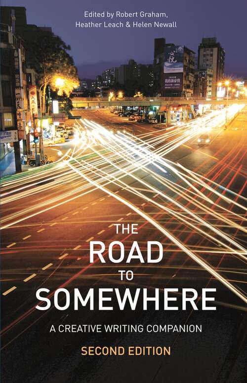 Book cover of The Road to Somewhere: A Creative Writing Companion (2nd ed. 2013)