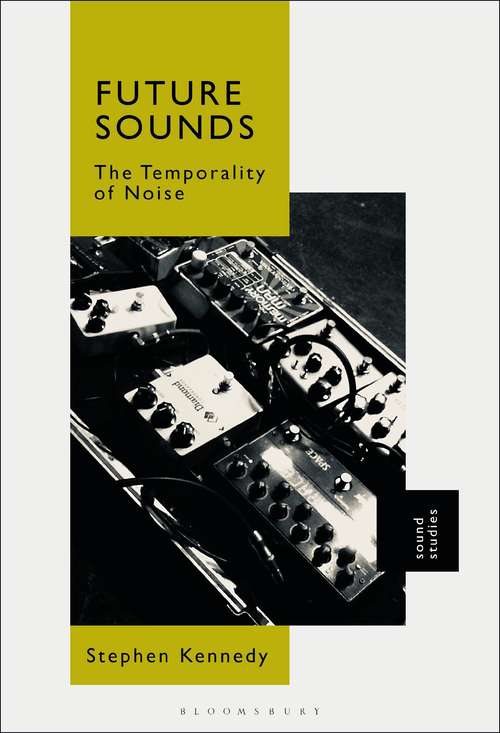 Book cover of Future Sounds: The Temporality of Noise
