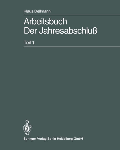 Book cover of Arbeitsbuch Der Jahresabschluß: Teil 1: Grundlagen des handelsrechtlichen Jahresabschlusses in Strukturübersichten, Beispielen und Aufgaben (1985)