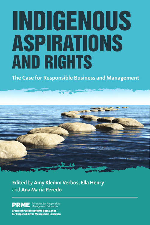 Book cover of Indigenous Aspirations and Rights: The Case for Responsible Business and Management (The Principles for Responsible Management Education Series)