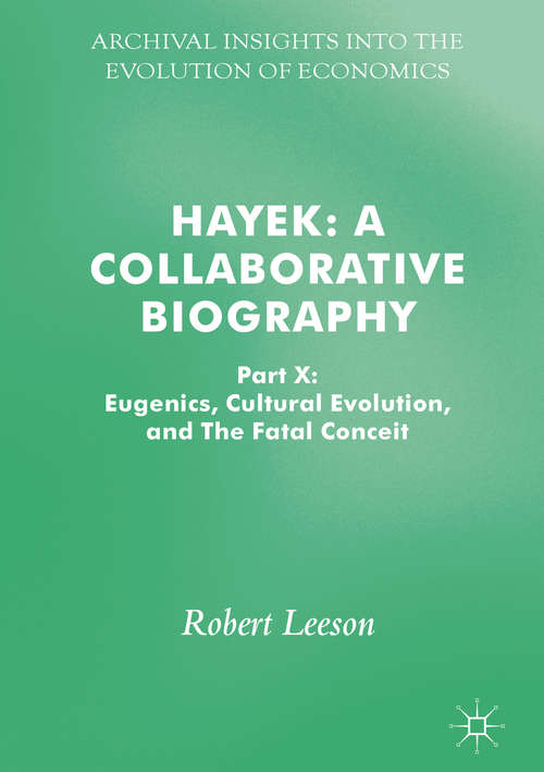 Book cover of Hayek: Part X: Eugenics, Cultural Evolution, and The Fatal Conceit (Archival Insights into the Evolution of Economics)