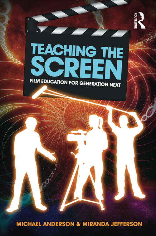 Book cover of Teaching the Screen: Film education for Generation Next