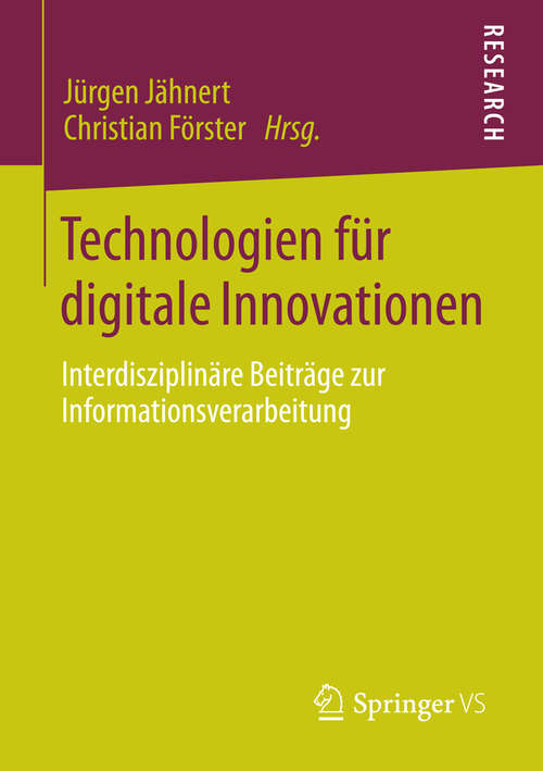 Book cover of Technologien für digitale Innovationen: Interdisziplinäre Beiträge zur Informationsverarbeitung (2014)
