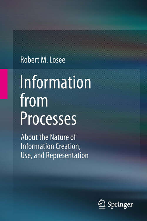 Book cover of Information from Processes: About the Nature of Information Creation, Use, and Representation (2012)