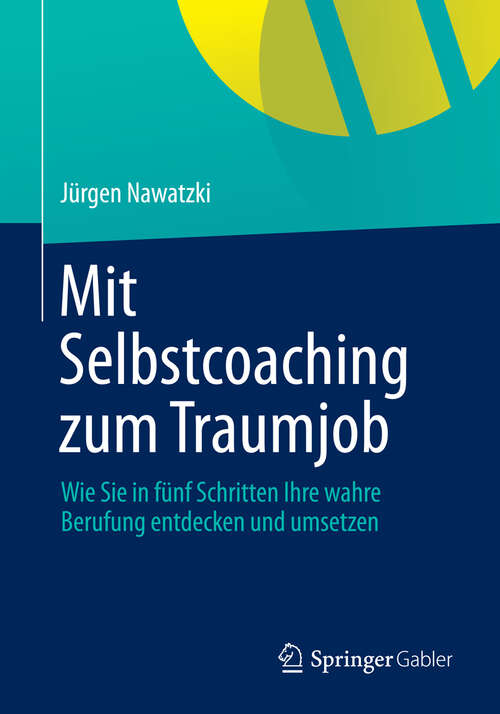 Book cover of Mit Selbstcoaching zum Traumjob: Wie Sie in fünf Schritten Ihre wahre Berufung entdecken und umsetzen (2013)