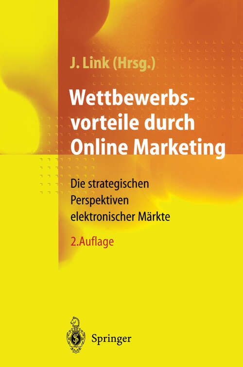 Book cover of Wettbewerbsvorteile durch Online Marketing: Die strategischen Perspektiven elektronischer Märkte (2. Aufl. 2000)