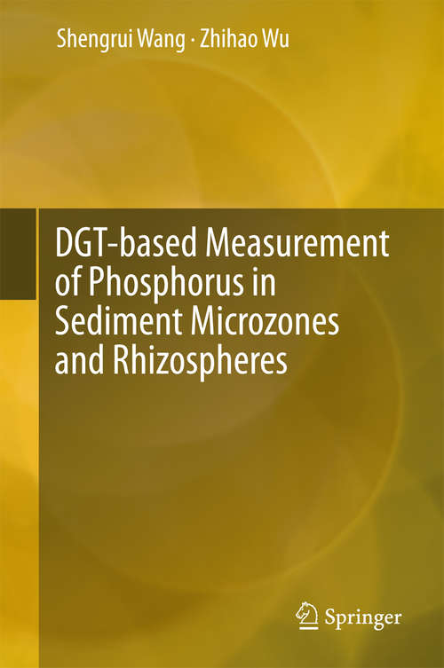 Book cover of DGT-based Measurement of Phosphorus in Sediment Microzones and Rhizospheres (1st ed. 2016)