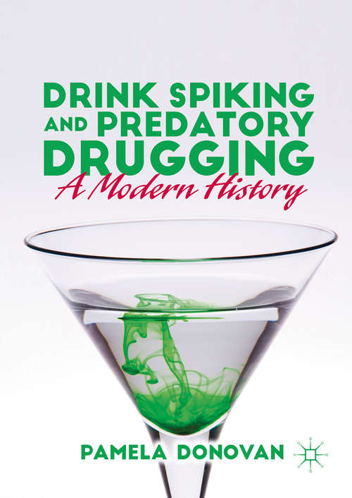 Book cover of Drink Spiking and Predatory Drugging: A Modern History (1st ed. 2016)