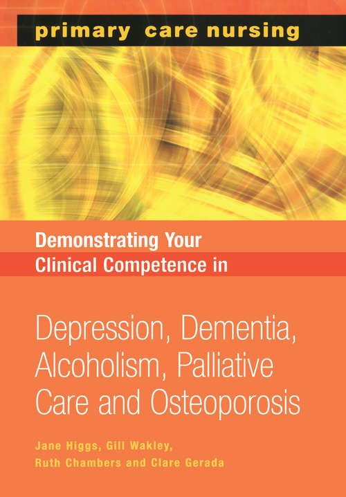 Book cover of Demonstrating Your Clinical Competence: Depression, Dementia, Alcoholism, Palliative Care and Osteoperosis