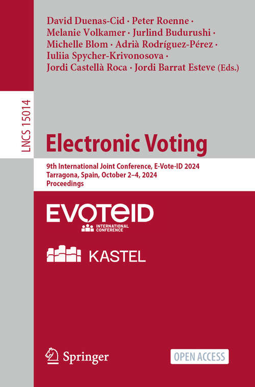 Book cover of Electronic Voting: 9th International Joint Conference, E-Vote-ID 2024, Tarragona, Spain, October 2–4, 2024, Proceedings (2025) (Lecture Notes in Computer Science #15014)