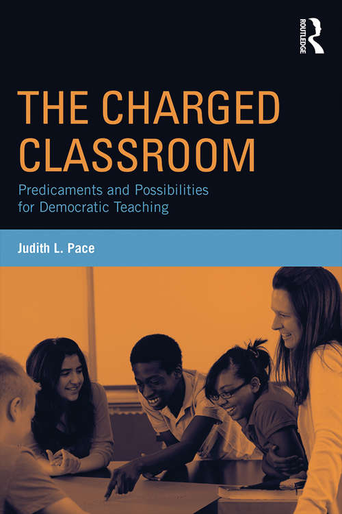 Book cover of The Charged Classroom: Predicaments and Possibilities for Democratic Teaching