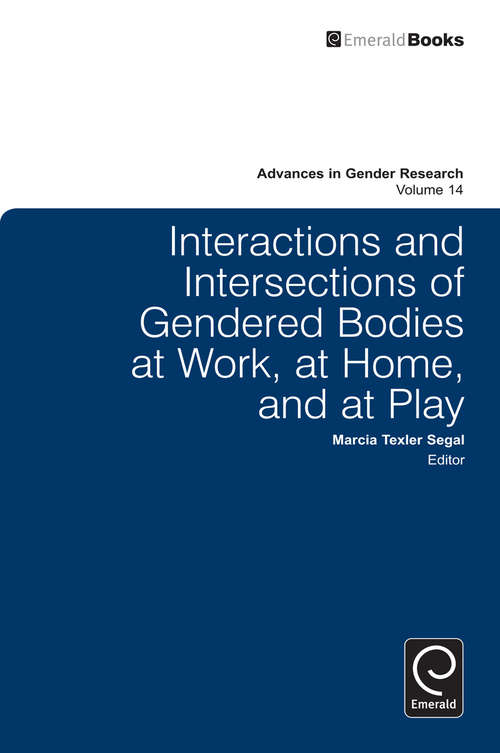 Book cover of Interactions and Intersections of Gendered Bodies at Work, at Home, and at Play (Advances in Gender Research #14)