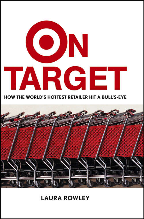 Book cover of On Target: How the World's Hottest Retailer Hit a Bull's-Eye
