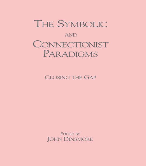 Book cover of The Symbolic and Connectionist Paradigms: Closing the Gap