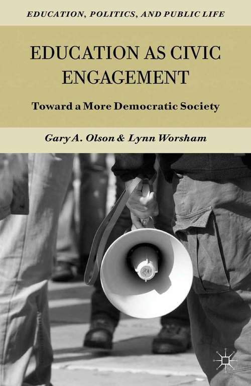 Book cover of Education as Civic Engagement: Toward a More Democratic Society (2012) (Education, Politics and Public Life)