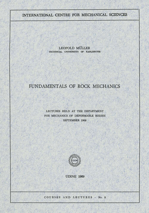Book cover of Fundamentals of Rock Mechanics: Lectures Held at the Department for Mechanics of Deformable Bodies September 1969 (1969) (CISM International Centre for Mechanical Sciences #8)
