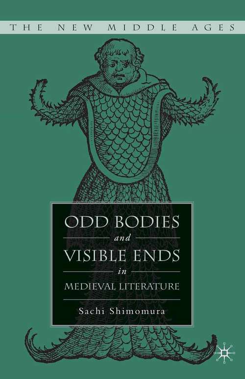 Book cover of Odd Bodies and Visible Ends in Medieval Literature (1st ed. 2006) (The New Middle Ages)