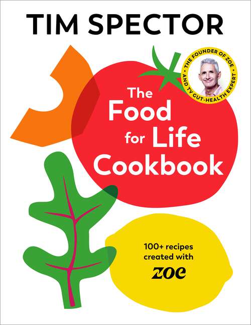 Book cover of The Food For Life Cookbook: 100+ recipes created with ZOE from the #1 Sunday Times bestselling author and ITV Lorraine gut-health expert