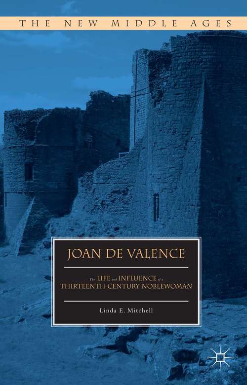 Book cover of Joan de Valence: The Life and Influence of a Thirteenth-Century Noblewoman (1st ed. 2016) (The New Middle Ages)