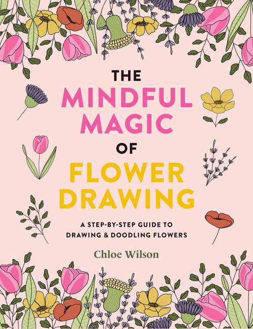 Book cover of The Mindful Magic of Flower Drawing