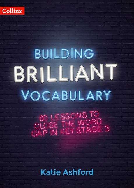 Book cover of Building Brilliant Vocabulary: 60 Lessons to Close the Word Gap in KS3 (PDF)