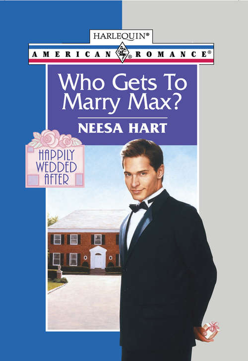 Book cover of Who Gets To Marry Max? (ePub First edition) (Mills And Boon American Romance Ser. #843)