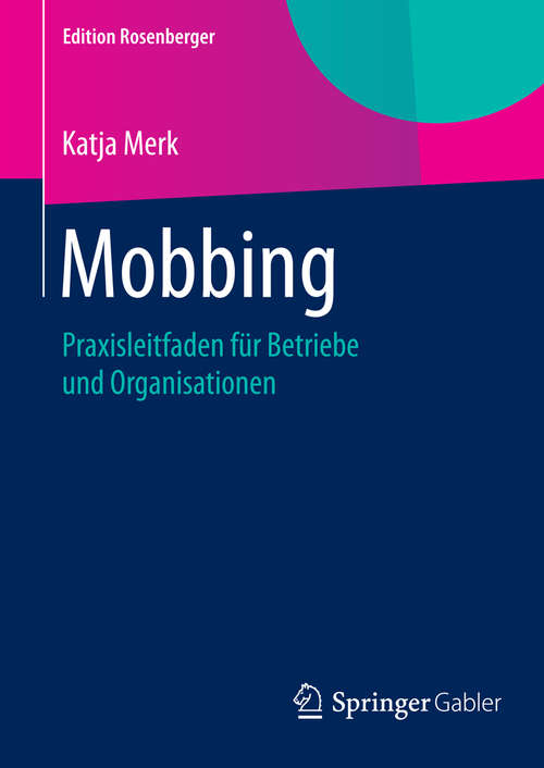 Book cover of Mobbing: Praxisleitfaden für Betriebe und Organisationen (2014) (Edition Rosenberger)