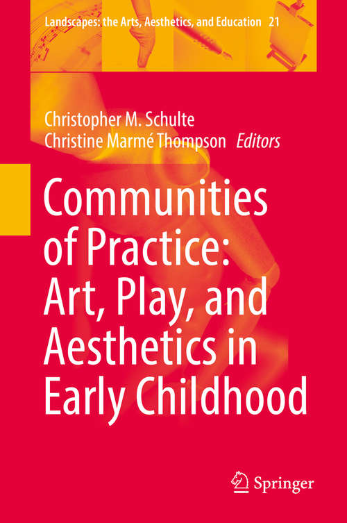 Book cover of Communities of Practice: Art, Play, and Aesthetics in Early Childhood (Landscapes: the Arts, Aesthetics, and Education #21)