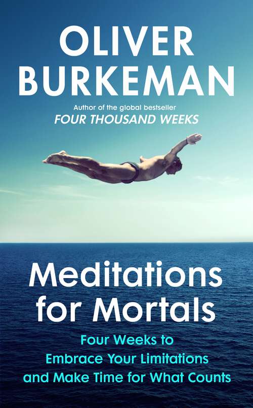 Book cover of Meditations for Mortals: Four weeks to embrace your limitations and make time for what counts