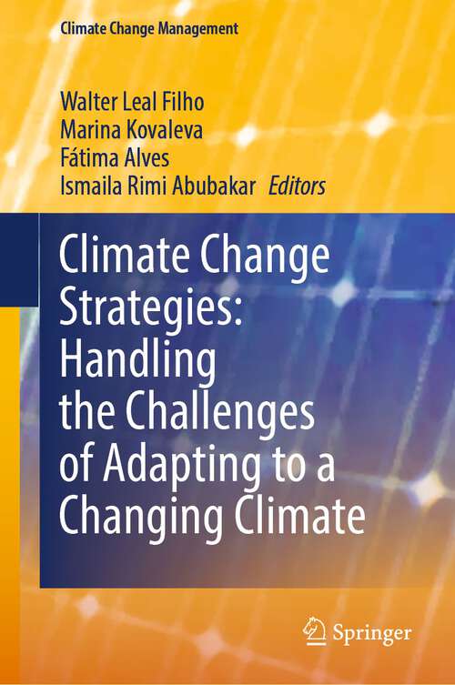 Book cover of Climate Change Strategies: Handling the Challenges of Adapting to a Changing Climate (1st ed. 2023) (Climate Change Management)