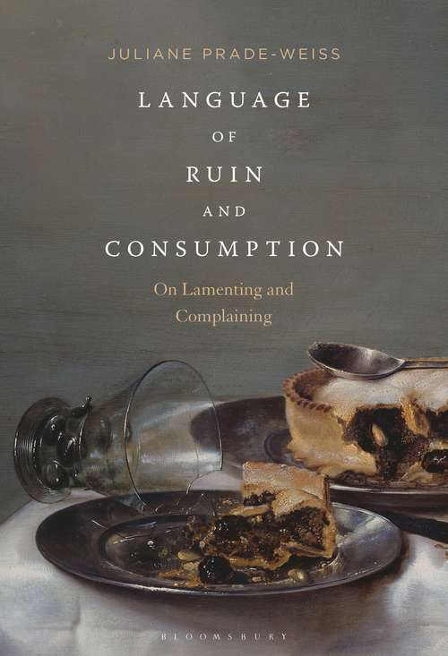 Book cover of Language of Ruin and Consumption: On Lamenting and Complaining