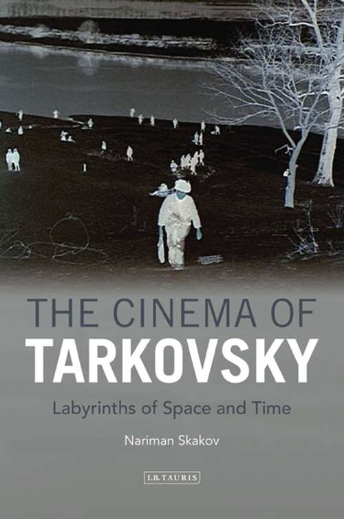 Book cover of The Cinema of Tarkovsky: Labyrinths of Space and Time (KINO - The Russian and Soviet Cinema)