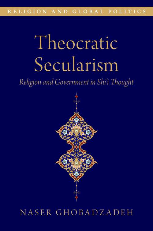 Book cover of Theocratic Secularism: Religion and Government in Shiâi Thought (RELIGION AND GLOBAL POLITICS SERIES)