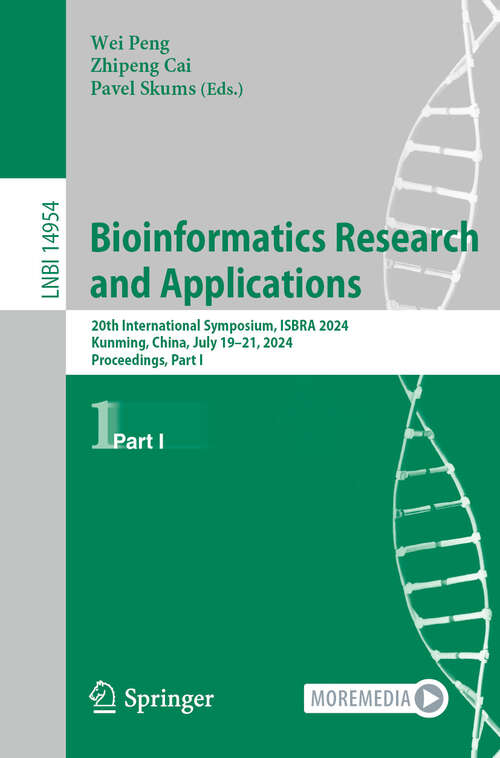 Book cover of Bioinformatics Research and Applications: 20th International Symposium, ISBRA 2024, Kunming, China, July 19–21, 2024, Proceedings, Part I (2024) (Lecture Notes in Computer Science #14954)