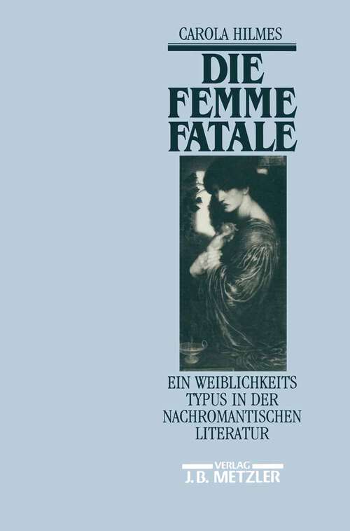 Book cover of Die Femme fatale: Ein Weiblichkeitstypus in der nachromantischen Literatur (1. Aufl. 1990)